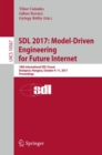 SDL 2017: Model-Driven Engineering for Future Internet : 18th International SDL Forum, Budapest, Hungary, October 9–11, 2017, Proceedings - Book