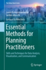 Essential Methods for Planning Practitioners : Skills and Techniques for Data Analysis, Visualization, and Communication - Book