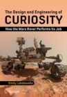 The Design and Engineering of Curiosity : How the Mars Rover Performs Its Job - Book