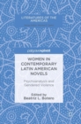 Women in Contemporary Latin American Novels : Psychoanalysis and Gendered Violence - Book