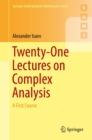 Twenty-One Lectures on Complex Analysis : A First Course - Book