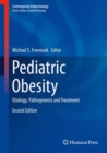 Pediatric Obesity : Etiology, Pathogenesis and Treatment - Book