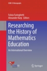 Researching the History of Mathematics Education : An International Overview - Book