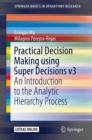 Practical Decision Making using Super Decisions v3 : An Introduction to the Analytic Hierarchy Process - Book