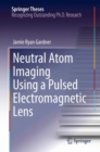 Neutral Atom Imaging Using a Pulsed Electromagnetic Lens - Book