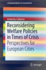 Reconsidering Welfare Policies in Times of Crisis : Perspectives for European Cities - Book