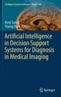 Artificial Intelligence in Decision Support Systems for Diagnosis in Medical Imaging - Book