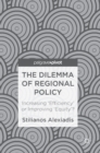 The Dilemma of Regional Policy : Increasing ‘Efficiency’ or Improving ‘Equity’? - Book