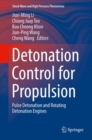 Detonation Control for Propulsion : Pulse Detonation and Rotating Detonation Engines - Book