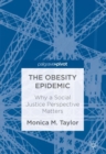 The Obesity Epidemic : Why a Social Justice Perspective Matters - Book