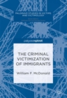 The Criminal Victimization of Immigrants - Book