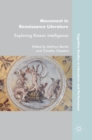 Movement in Renaissance Literature : Exploring Kinesic Intelligence - Book