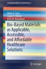 Bio-Based Materials as Applicable, Accessible, and Affordable Healthcare Solutions - Book