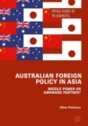 Australian Foreign Policy in Asia : Middle Power or Awkward Partner? - Book