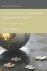 China and India’s Development Cooperation in Africa : The Rise of Southern Powers - Book