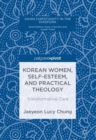 Korean Women, Self-Esteem, and Practical Theology : Transformative Care - Book