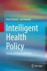 Intelligent Health Policy : Theory, Concept and Practice - Book