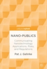 Nano-Publics : Communicating Nanotechnology Applications, Risks, and Regulations - Book