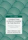 Combatting Climate Change in the Pacific : The Role of Regional Organizations - Book