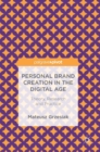 Personal Brand Creation in the Digital Age : Theory, Research and Practice - Book