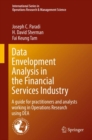 Data Envelopment Analysis in the Financial Services Industry : A Guide for Practitioners and Analysts Working in Operations Research Using DEA - Book