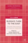 Russia's Turn to the East : Domestic Policymaking and Regional Cooperation - Book