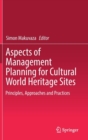Aspects of Management Planning for Cultural World Heritage Sites : Principles, Approaches and Practices - Book