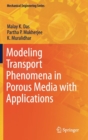 Modeling Transport Phenomena in Porous Media with Applications - Book