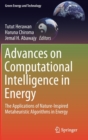 Advances on Computational Intelligence in Energy : The Applications of Nature-Inspired Metaheuristic Algorithms in Energy - Book