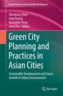 Green City Planning and Practices in Asian Cities : Sustainable Development and Smart Growth in Urban Environments - Book
