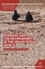 Bondage and the Environment in the Indian Ocean World - Book