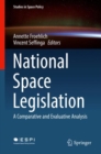 National Space Legislation : A Comparative and Evaluative Analysis - Book