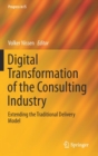 Digital Transformation of the Consulting Industry : Extending the Traditional Delivery Model - Book