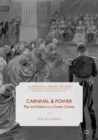 Carnival and Power : Play and Politics in a Crown Colony - Book