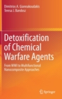 Detoxification of Chemical Warfare Agents : From WWI to Multifunctional Nanocomposite Approaches - Book