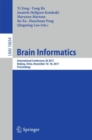 Brain Informatics : International Conference, BI 2017, Beijing, China, November 16-18, 2017, Proceedings - Book