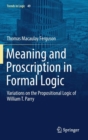 Meaning and Proscription in Formal Logic : Variations on the Propositional Logic of William T. Parry - Book