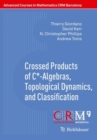 Crossed Products of C*-Algebras, Topological Dynamics, and Classification - Book