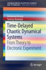 Time-Delayed Chaotic Dynamical Systems : From Theory to Electronic Experiment - Book