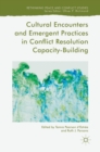 Cultural Encounters and Emergent Practices in Conflict Resolution Capacity-Building - Book