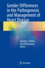 Gender Differences in the Pathogenesis and Management of Heart Disease - Book