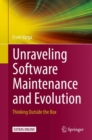 Unraveling Software Maintenance and Evolution : Thinking Outside the Box - Book