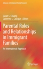 Parental Roles and Relationships in Immigrant Families : An International Approach - Book