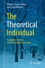 The Theoretical Individual : Imagination, Ethics and the Future of Humanity - Book