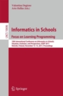Informatics in Schools: Focus on Learning Programming : 10th International Conference on Informatics in Schools: Situation, Evolution, and Perspectives, ISSEP 2017, Helsinki, Finland, November 13-15, - Book
