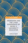 Heidegger and the Lived Experience of Being a University Educator - Book