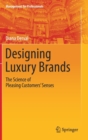 Designing Luxury Brands : The Science of Pleasing Customers’ Senses - Book