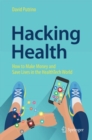 Hacking Health : How to Make Money and Save Lives in the HealthTech World - Book