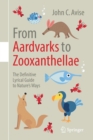 From Aardvarks to Zooxanthellae : The Definitive Lyrical Guide to Nature’s Ways - Book