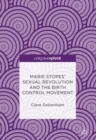 Marie Stopes’ Sexual Revolution and the Birth Control Movement - Book